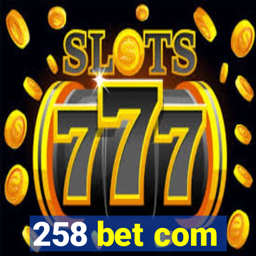 258 bet com